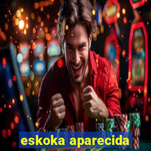 eskoka aparecida